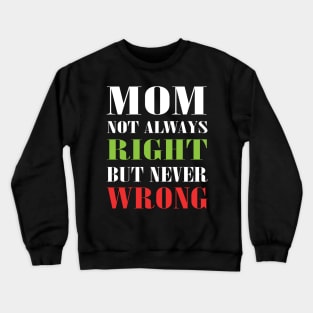 Mom Not Always Right But Never Wrong Mother Knows Best Funny Crewneck Sweatshirt